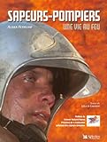 Sapeurs-pompiers : Une vie au feu