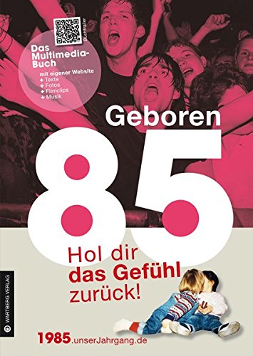 Download Geboren 1985 - Das Multimedia Buch: Hol dir das Gefühl zurück! (Geboren 19xx - Hol dir das Gefühl zurück!) Download Geboren 1985 - Das Multimedia Buch: Hol dir das Gefühl zurück! (Geboren 19xx - Hol dir das Gefühl zurück!)