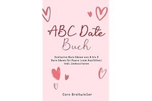ABC Date Buch: Exklusive Date Ideen von A bis Z | Date Ideen für Paare (zum Ausfüllen) | inkl. Liebeszitaten