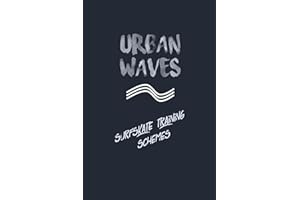 Urban Waves - Surfskate training schemes | Diagrammi di allenamento per Surfskate | Surf urbano | Manovre e spiegazioni | ITALIAN ED.: Prendi ... giornate allo skatepark, in bowl o in flat!