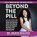 Produktbild Beyond the Pill: A 30-Day Program to Balance Your Hormones, Reclaim Your Body, and Reverse the Dangerous Side Effects of the Birth Cont