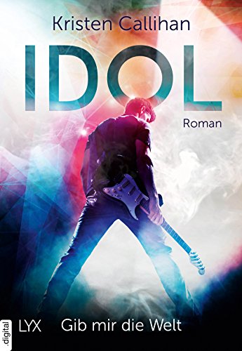 Idol - Gib mir die Welt von [Callihan, Kristen]