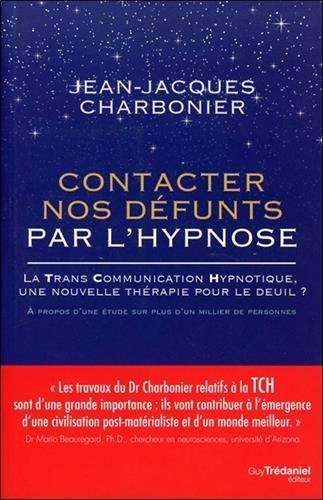 Télécharger Contacter nos défunts par l'hypnose : La Trans Communication Hypnotique : une nouvelle thérapie po Livre eBook France