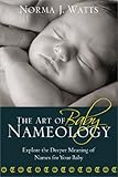 Image de The Art of Baby Nameology: Explore the Deeper Meaning of Names for Your Baby