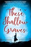 Front cover for the book These Shallow Graves by Jennifer Donnelly