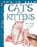 How to Draw Cats and Kittens by Mark Bergin (2013-10-01)