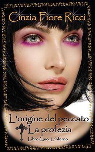Cinzia Fiore Ricci  - L'origine del peccato. La profezia. Libro 1: L'inferno (2019)