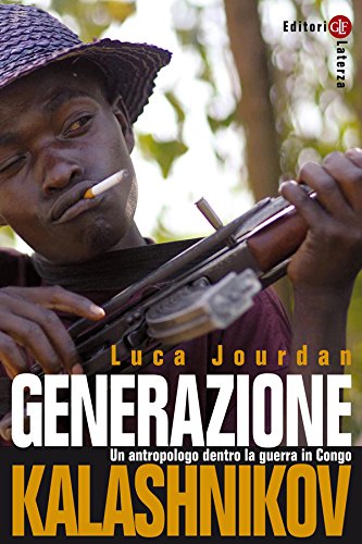 Generazione Kalashnikov: Un antropologo dentro la guerra in Congo (Percorsi Laterza Vol. 128)