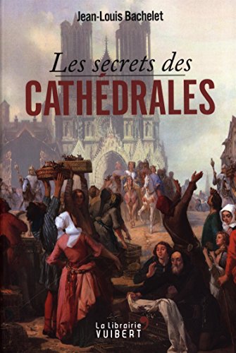 Les  secrets des cathédrales