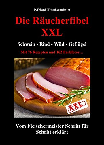 Preisvergleich Produktbild Die Räucherfibel XXL: Schwein-Rind-Wild-Geflügel