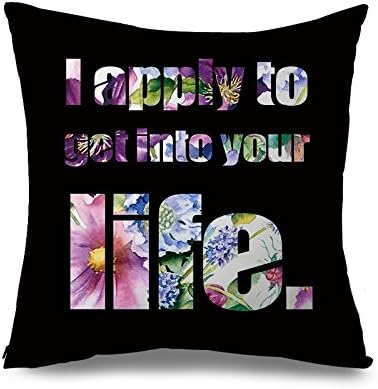 Unique Black Pillow Covers with Sayings Floral Pattern Decorative Quote Pillow Case for Friends I Apply To Get Into Your Life Cushion Cover for Home Decor Standard Pillow Sham for Sofa