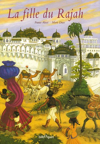La  fille du Rajah : Ecrit par France Alessi. Ilustré par Marie Diaz