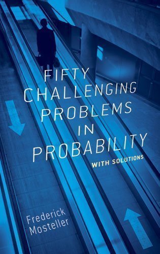 Download Fifty Challenging Problems in Probability with Solutions (Dover Books on Mathematics) by Mosteller, Frederick New Edition (2000) Download Fifty Challenging Problems in Probability with Solutions (Dover Books on Mathematics) by Mosteller, Frederick New Edition (2000)
