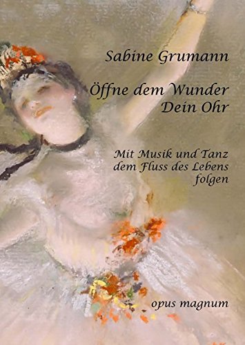 Öffne dem Wunder Dein Ohr: Mit Musik und Tanz dem Fluss des Lebens folgen