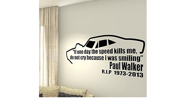 Paul Walker Si Un Jour La Vitesse Tue Me Ne Pas Cry Because I Was Souriant Japon Voiture Rip Cœur Hobby Life Famille Love House Together Citation Mur Stickers Stickers En