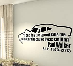 Paul Walker Si Un Jour La Vitesse Tue Me Ne Pas Cry Because I Was Souriant Japon Voiture Rip Cœur Hobby Life Famille Love House Together Citation Mur Stickers Stickers En
