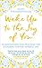 Produktbild Wake Up To The Joy Of You: 52 Meditations And Practices For A Calmer, Happier, Mindful Life