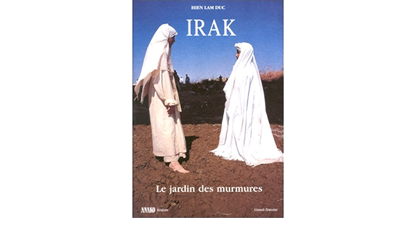 Amazon Fr Irak Le Jardin Des Murmures Ibtissam Abdullah Hien Lam Duc Livres