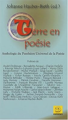 Johanne Hauber-Bieth Terre en poésie : Anthologie du Panthéon Universel de la Poésie