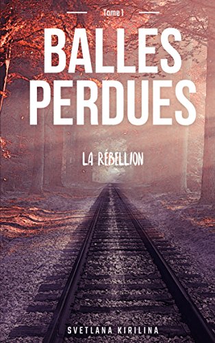 Télécharger Balles perdues, tome 1: La rébellion Francais PDF
