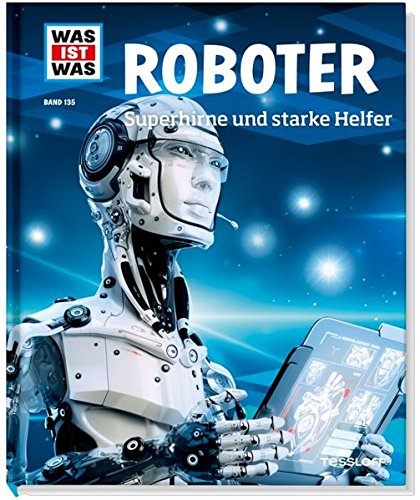 Download Roboter. Superhirne und starke Helfer (WAS IST WAS Sachbuch) Download Roboter. Superhirne und starke Helfer (WAS IST WAS Sachbuch)