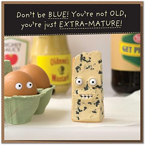 "Don't Be Blue! You're Not Old, You're Just Extra-mature!" Cheesy Birthday Card