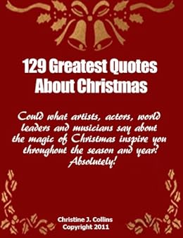 Christmas Quotes: 129 Greatest Thoughts and Sayings About Christmas