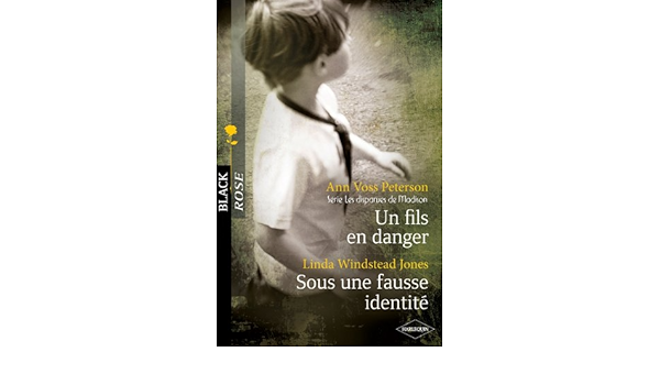 Amazon Fr Un Fils En Danger Sous Une Fausse Identite Peterson Ann Voss Jones Linda Winstead Livres