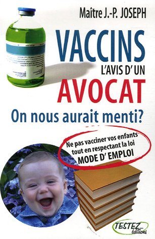Vaccins : l'avis d'un avocat : On nous aurait menti ? francais Vaccins : l'avis d'un avocat : On nous aurait menti ? francais