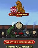 Tale of The Unnamed Engine (The British Railway Stories Book 1) (English Edition) by Simon A.C. Martin, Dean Walker