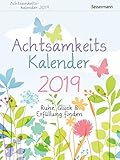 Achtsamkeitskalender 2019: Ruhe, Glück & Erfüllung finden. Entspannung & Entschleunigung im Alltag by