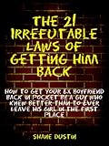 Image de Romance: The 21 Irrefutable Laws of Getting Him Back (How to Get Your Ex Boyfriend Back in