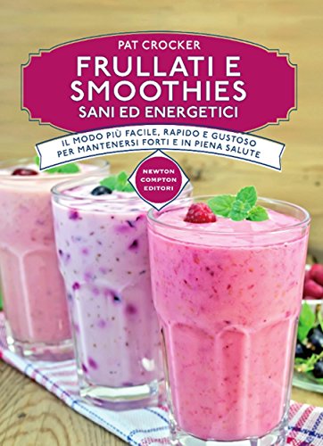 Download Frullati e smoothies sani ed energetici (eNewton Manuali e Guide) Download Frullati e smoothies sani ed energetici (eNewton Manuali e Guide)