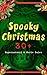 Spooky Christmas: 30+ Supernatural & Eerie Tales: Ghost Stories, Horror Tales & Legends: The Silver Hatchet, Wolverden Tower, The Wolves of Cernogratz, ... The Ghost's Touch... (English Edition) by