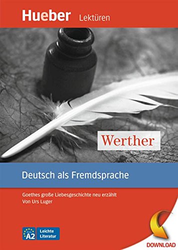 Werther: Goethes große Liebesgeschichte neu erzähltDeutsch als Fremdsprache / epubDownload (Leichte Literatur) (German