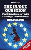 Image de The In/Out Question: Referendum Edition - March 2016: Why Britain should stay in the EU and fight to make it better (Kindle Single) (English Edition)