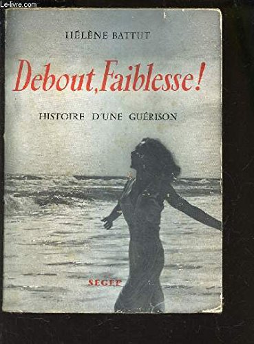 Download Debout, faiblesse! Histoire d'une guérison. 1956. Broché. 238 pages. (Médecine) Download Debout, faiblesse! Histoire d'une guérison. 1956. Broché. 238 pages. (Médecine)