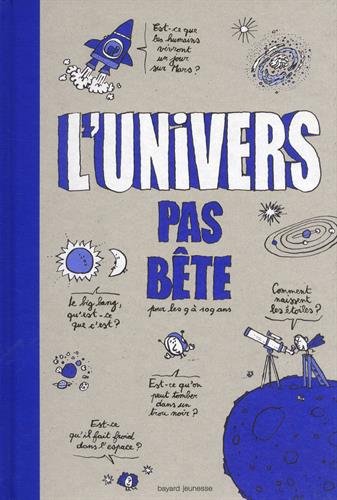 L'Univers pas bête : pour les 9 à 109 ans