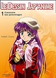Image de Le Dessin Jap'anime : Tome 1, Construire ses personnages