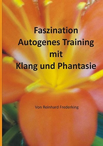 Download Faszination Autogenes Training mit Klang und Phantasie Download Faszination Autogenes Training mit Klang und Phantasie