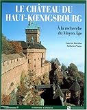 Image de Château du Haut-Koenigsbourg : À la recherche du Moyen Âge