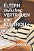 Produktbild ELTERN zwischen VERTRAUEN und KONTROLLe: ÜBERMASS von HANDY und INTERNET