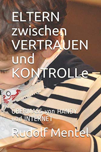 Preisvergleich Produktbild ELTERN zwischen VERTRAUEN und KONTROLLe: ÜBERMASS von HANDY und INTERNET