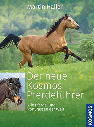 Der neue Kosmos Pferdeführer: Alle Pferde- und Ponyrassen der Welt