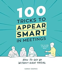 100 Tricks to Appear Smart In Meetings par [Cooper, Sarah]