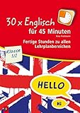 30 x Englisch für 45 Minuten - Klasse 1/2: Fertige Stunden zu allen Lehrplanbereichen by