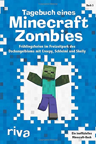Tagebuch eines Minecraft-Zombies 3: Frühlingsferien im Freizeitpark des Dschungelbioms mit Creepy, Schleimi und Skelly