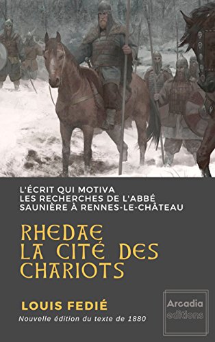 Rhedae, la cité des chariots: L'écrit qui motiva les recherches de l'abbé Saunière à Rennes-le-Château gratuit Rhedae, la cité des chariots: L'écrit qui motiva les recherches de l'abbé Saunière à Rennes-le-Château gratuit