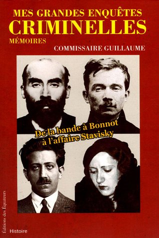 Download Mes grandes enquêtes criminelles : De la bande à Bonnot à l'affaire Stavisky Download Mes grandes enquêtes criminelles : De la bande à Bonnot à l'affaire Stavisky