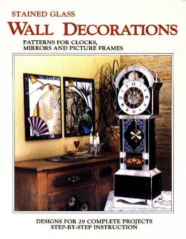 Stained Glass Wall Decorations: Patterns for Clocks, Mirrors & Picture Frames livre